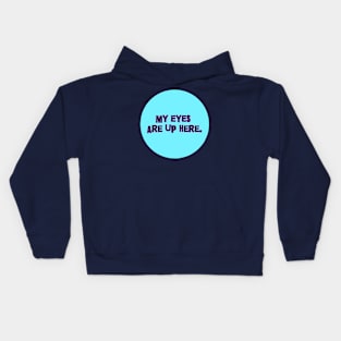 My Eyes Are up Here (Polo Logo) Kids Hoodie